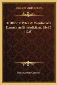 De Officio Et Potestate Magistratuum Romanorum Et Jurisdictione, Libri 2 (1725)
