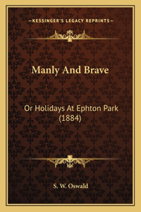 Manly And Brave