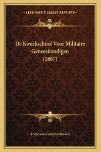 De Kweekschool Voor Militaire Geneeskundigen (1867)