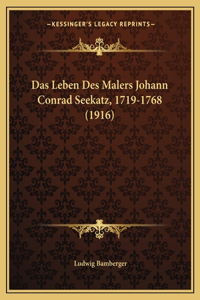 Leben Des Malers Johann Conrad Seekatz, 1719-1768 (1916)