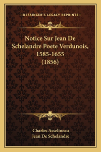 Notice Sur Jean De Schelandre Poete Verdunois, 1585-1655 (1856)