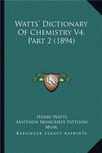 Watts' Dictionary Of Chemistry V4, Part 2 (1894)