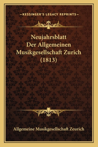 Neujahrsblatt Der Allgemeinen Musikgesellschaft Zurich (1813)