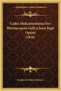 Codex Medicamentarius Sive Pharmacopoea Gallica Jussu Regis Optimi (1818)