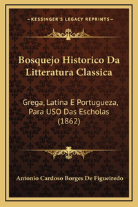 Bosquejo Historico Da Litteratura Classica