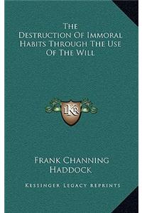 The Destruction of Immoral Habits Through the Use of the Will