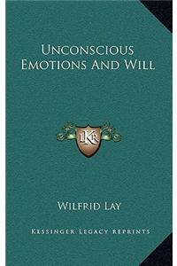 Unconscious Emotions and Will