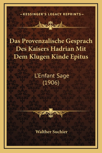 Das Provenzalische Gesprach Des Kaisers Hadrian Mit Dem Klugen Kinde Epitus