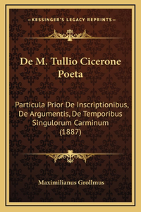 De M. Tullio Cicerone Poeta