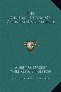 The General History Of Christian Knighthood