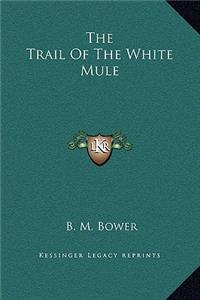 The Trail Of The White Mule