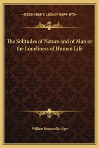 The Solitudes of Nature and of Man or the Loneliness of Human Life