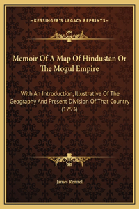 Memoir Of A Map Of Hindustan Or The Mogul Empire