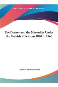 The Druzes and the Maronites Under the Turkish Rule from 1840 to 1860