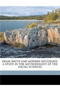 Adam Smith and Modern Sociology; A Study in the Methodology of the Social Sciences