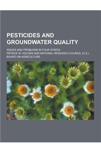 Pesticides and Groundwater Quality; Issues and Problems in Four States