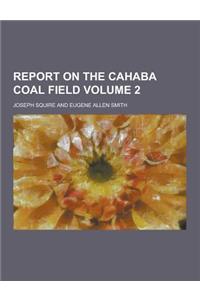 Report on the Cahaba Coal Field Volume 2