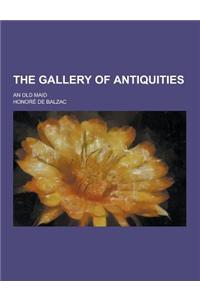 The Gallery of Antiquities; An Old Maid