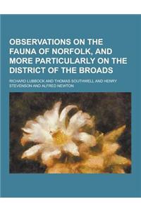 Observations on the Fauna of Norfolk, and More Particularly on the District of the Broads