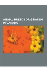 Animal Breeds Originating in Canada: Chicken Breeds Originating in Canada, Dog Breeds Originating in Canada, Labrador Retriever, Newfoundland, Canadia