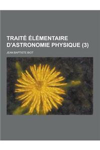 Traite Elementaire D'Astronomie Physique (3 )