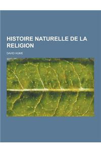 Histoire Naturelle de La Religion