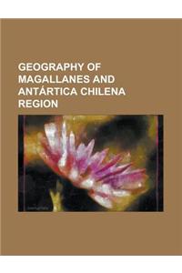 Geography of Magallanes and Antartica Chilena Region