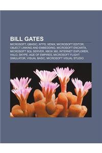 Bill Gates: Microsoft, QBASIC, Ntfs, Xenix, Microsoft Editor, Object Linking and Embedding, Microsoft Encarta, Microsoft SQL Serve