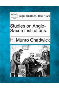 Studies on Anglo-Saxon Institutions.