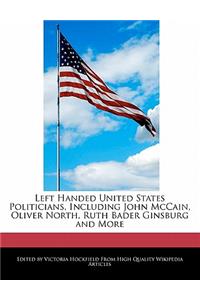 Left Handed United States Politicians, Including John McCain, Oliver North, Ruth Bader Ginsburg and More