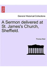 A Sermon Delivered at St. James's Church, Sheffield.