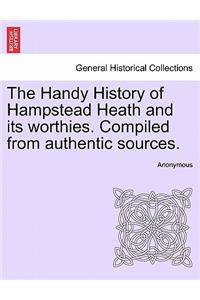 The Handy History of Hampstead Heath and Its Worthies. Compiled from Authentic Sources.