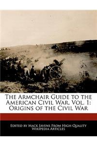 The Armchair Guide to the American Civil War, Vol. 1