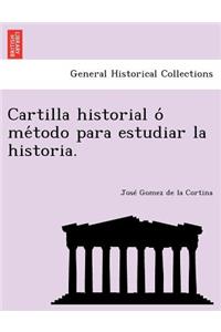 Cartilla historial ó método para estudiar la historia.