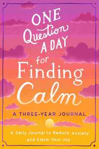 One Question a Day for Finding Calm: A Three-Year Journal