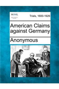 American Claims against Germany