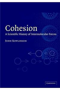 Cohesion: A Scientific History of Intermolecular Forces