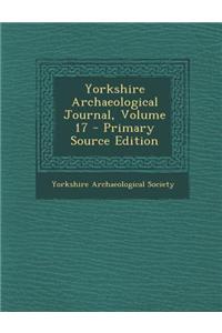 Yorkshire Archaeological Journal, Volume 17 - Primary Source Edition