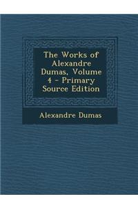 The Works of Alexandre Dumas, Volume 4