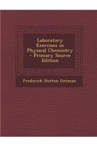 Laboratory Exercises in Physical Chemistry