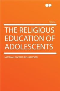 The Religious Education of Adolescents