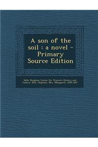 A Son of the Soil: A Novel - Primary Source Edition