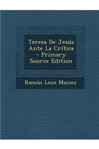Teresa de Jesus Ante La Critica - Primary Source Edition