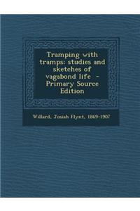 Tramping with Tramps; Studies and Sketches of Vagabond Life - Primary Source Edition