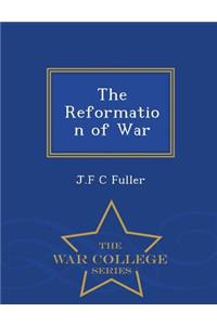 The Reformation of War - War College Series