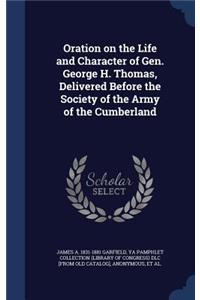 Oration on the Life and Character of Gen. George H. Thomas, Delivered Before the Society of the Army of the Cumberland