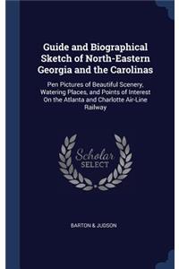 Guide and Biographical Sketch of North-Eastern Georgia and the Carolinas