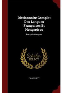 Dictionnaire Complet Des Langues Françaises Et Hongroises