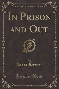 In Prison and Out (Classic Reprint)