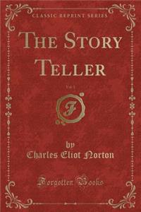 The Story Teller, Vol. 1 (Classic Reprint)